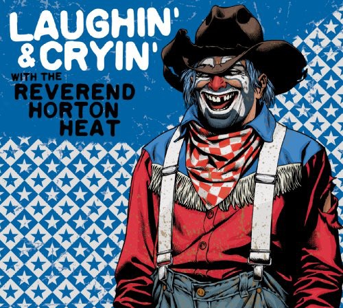 Reverend Horton Heat: Laughin' and Cryin' With Reverend Horton Heat