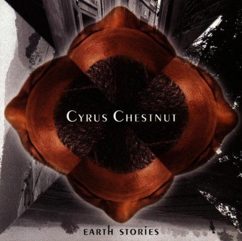 Chestnut, Cyrus: Earth Stories