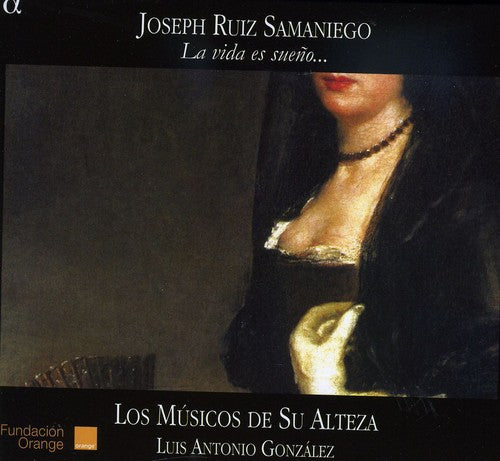 Samaniego / Los Musicos De Su Alteza / Gonzalez: A Vida Es Sueno