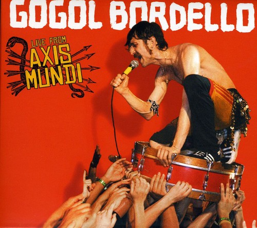 Gogol Bordello: Live From Axis Mundi