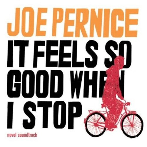 Pernice, Joe: It Feels So Good When I Stop