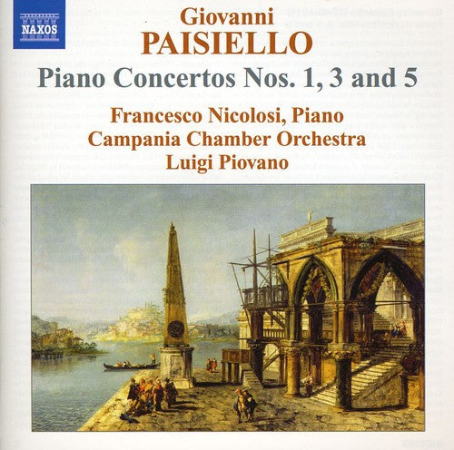 Paisiello / Nicolosi / Campania Chamber Orch: Piano Concertos Nos 1 3 & 5
