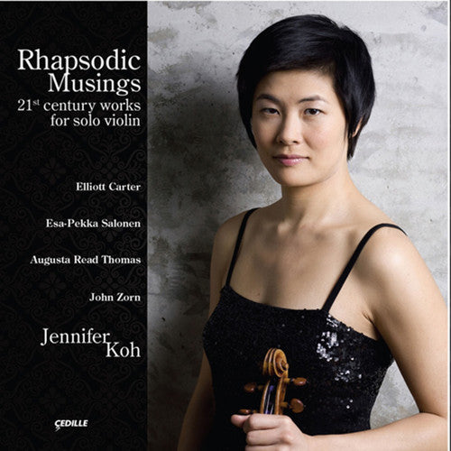 Carter / Salonen / Thomas / Zorn / Koh: Rhapsodic Musings: 21st Century Works for Solo