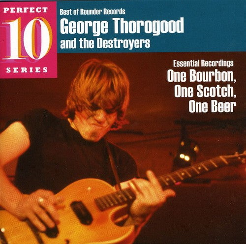 Thorogood, George: One Bourbon, One Scotch, One Beer: Essential Recordings