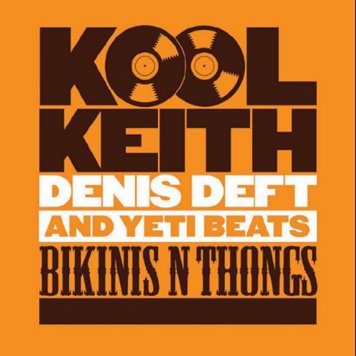 Kool Keith / Deft, Denis & Yeti Beats: Bikinis N Thongs