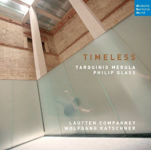 Lautten Compagney / Karschner: Timeless: Music By Merula & Glass
