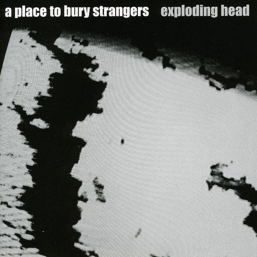 Place to Bury Strangers: Exploding Head