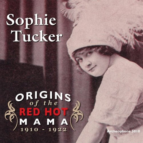 Tucker, Sophie: Origins of the Red Hot Mama