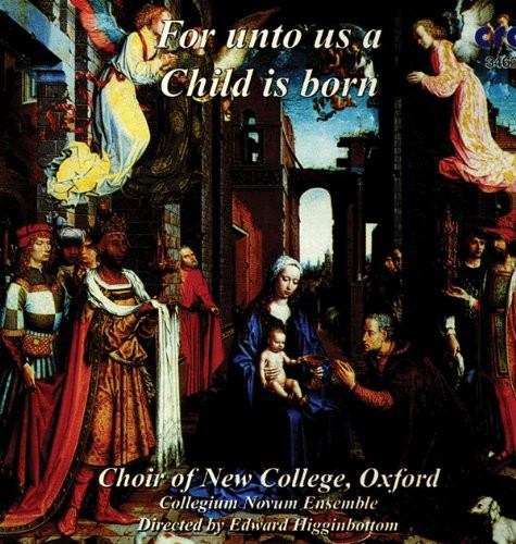 Choir of New College Oxford / Higginbottom: For Unto Us a Child Is Born