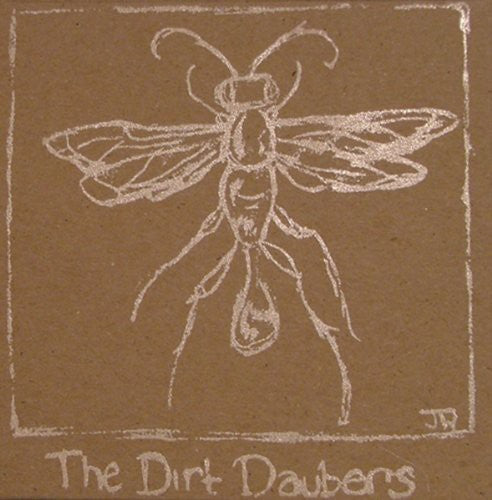 Dirt Daubers: Dirt Daubers