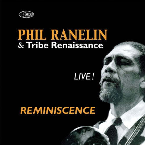 Ranelin, Phil / Tribe Renaissance: Reminiscence Live