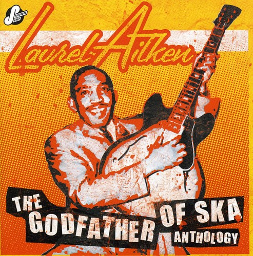 Aitken, Laurel: Anthology: Godfather of Ska