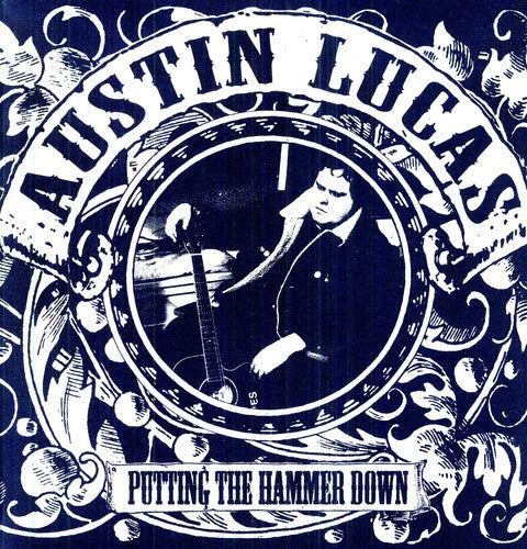 Lucas, Austin: Putting the Hammer Down