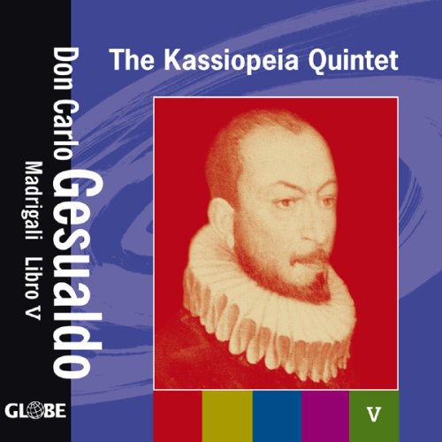 Gesualdo / Kassiopeia Quintet: Madrigals Book 5