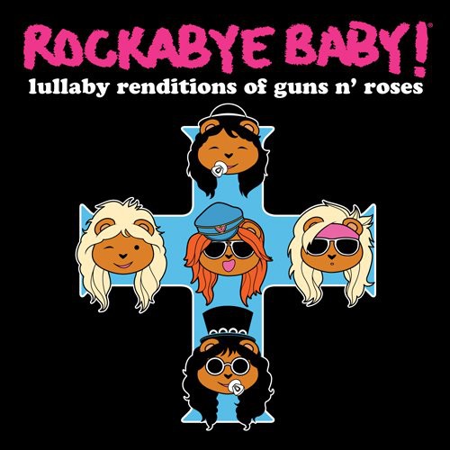Rockabye Baby!: Lullaby Renditions of Guns N Roses