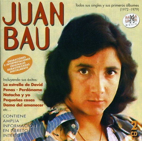 Bau, Juan: Todas Sus Singles Y Sus Primeros Albumes (1972-1979)