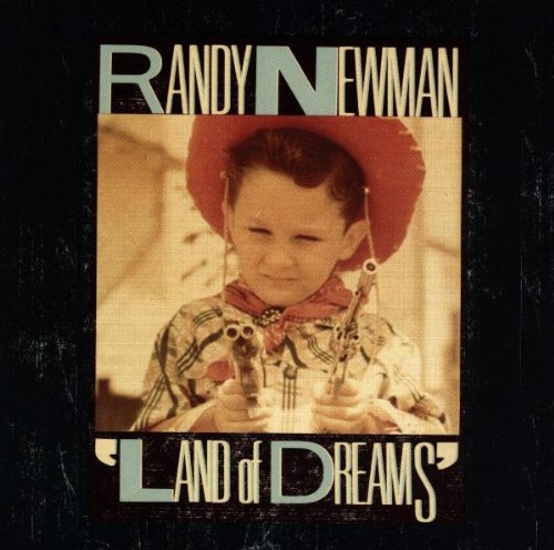 Newman, Randy: Land of Dreams