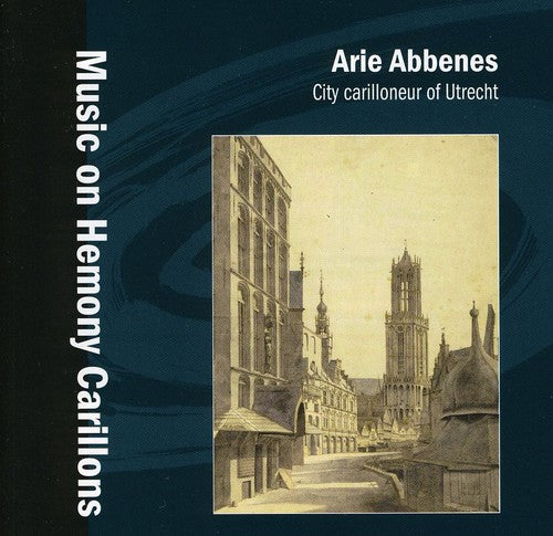 Abbenes, Arie: Baroque Music on Hemony Carillons in Utrecht