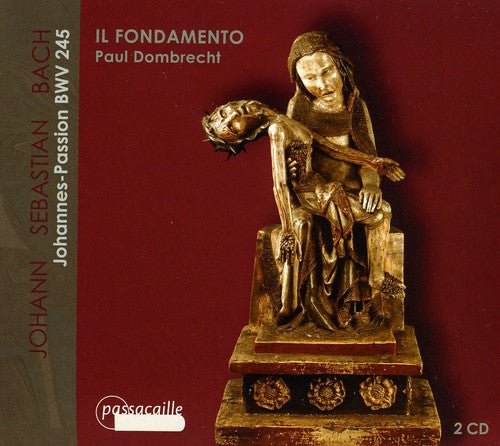 Bach, J.S. / Dombrecht / Il Fondamento: Johannes-Passion BWV 245