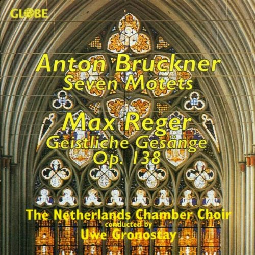 Bruckner / Reger / Netherlands Chamber Choir: Motets / Geistlinche Gesaenge