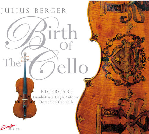 Gabrielli / Berger / Battista / Antoni: Birth of the Cello