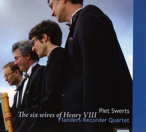 Swerts / Flanders Recorder Quartet: Six Wives of Henry Viii