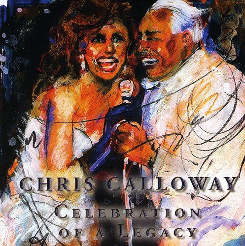 Calloway, Chris: Celebration of a Legacy