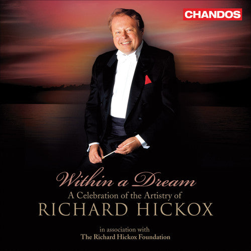 Hickox, Richard / City of London Sinfonia: Within a Dream: Celebration of Artistry of Richard