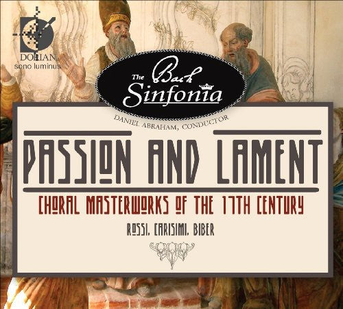 Biber / Bach Sinfonia: Passion & Lament: Choral Masterworks of the 17th