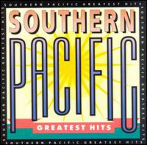 Southern Pacific: Greatest Hits