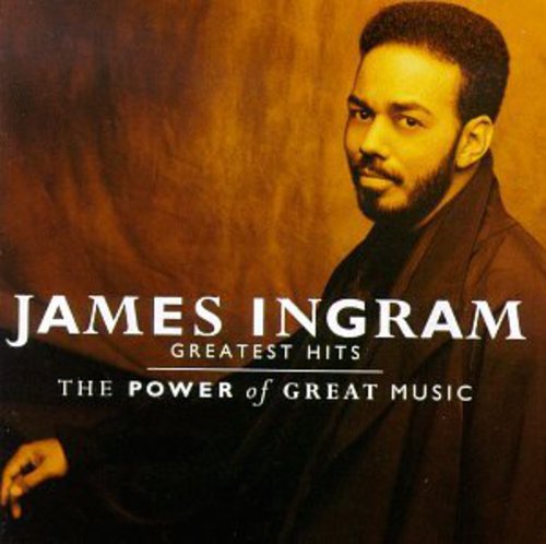 Ingram, James: Greatest Hits Power of Great Music