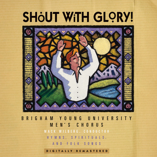 BYU MEN'S CHORUS: Shout with Glory!