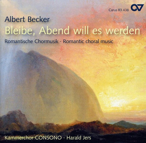 Becker / Kammerchor Consono / Jers: Romantic Choral Music