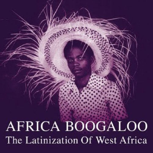 Africa Boogaloo: Latinization of West Africa / Var: Africa Boogaloo: Latinization Of West Africa