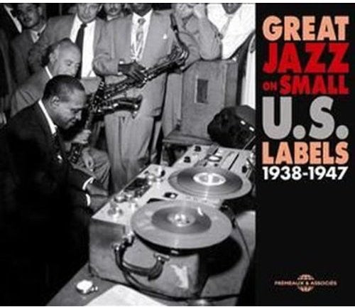 Great Jazz on Small Us Labels: 1938-1947