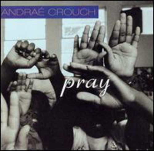 Crouch, Andrae: Pray