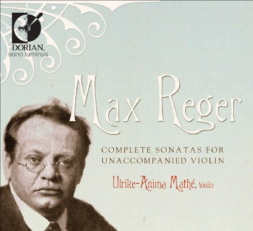 Reger / Mathe: Complete Sonatas for Unaccompanied Violin