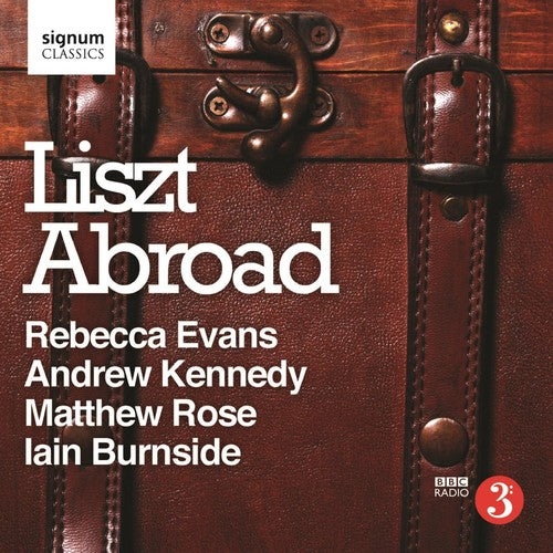 Liszt / Evans / Kennedy / Rose / Burnside: Liszt, F. : Liszt Abroad