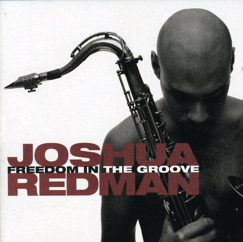 Redman, Joshua: Freedom in the Groove