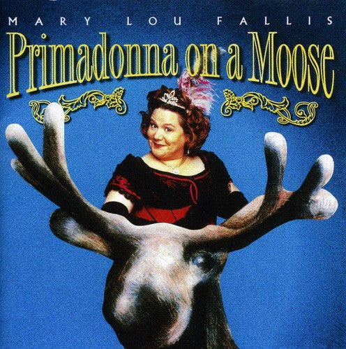 Fallis, Mary Lou: Primadonna on a Moose