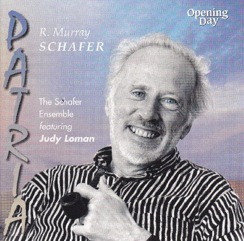 Schafer Ensemble: Patria: Music of R Murray Schafer