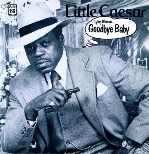 Little Caesar: Lying Woman/Goodbye Baby