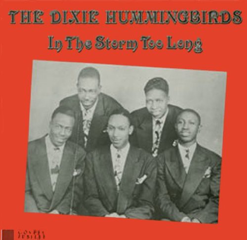 Dixie Hummingbirds: In the Storm Too Long