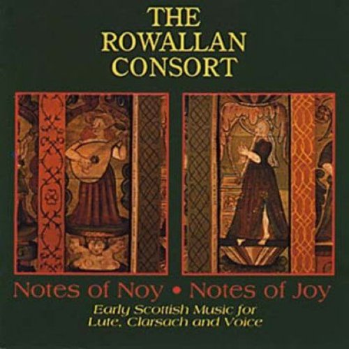 Rowallan Consort: Notes of Noy Notes of Joy