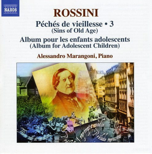 Rossini / Marangoni: Complete Piano Music 3: Sins of Old Age