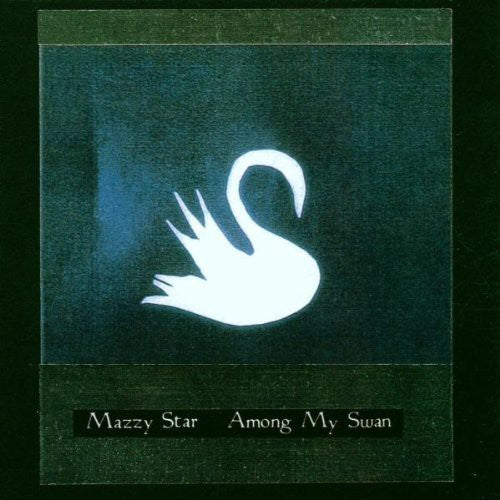 Mazzy Star: Among My Swan