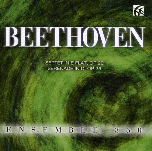 Beethoven / Ensemble 360: Septet & Serenade