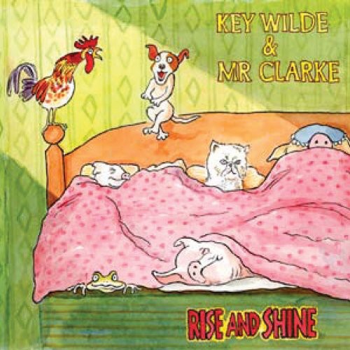 Key Wilde & Mr Clarke: Rise and Shine