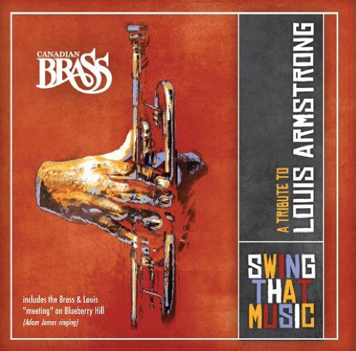 Canadian Brass: Swing That Music: A Tribute To Louis Armstrong