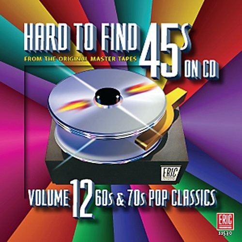 Hard-to-Find 45S 12: 60s & 70s Pop Classics / Var: Hard-To-Find 45s, Vol. 12: 60s and 70s Pop Classics